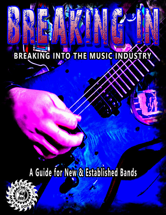 Breaking In: Breaking into the Music Industry, A Music Industry Guide for New & Established Bands