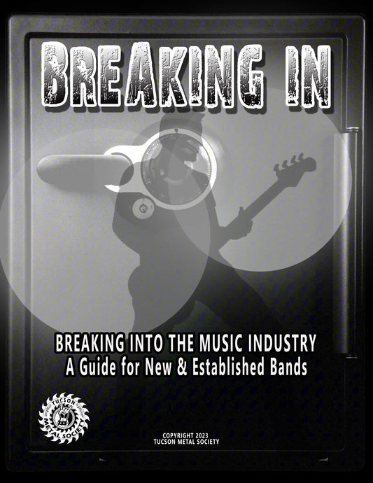 Breaking In: Breaking into the Music Industry, A Music Industry Guide for New and Established Bands